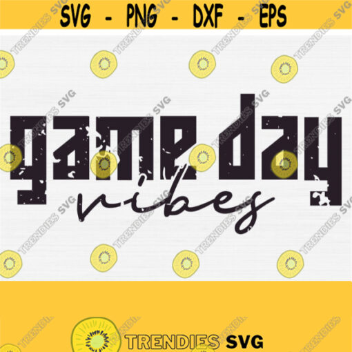 Game Day Vibes Svg Grunge Distressed Svg Football Svg Cut File Mom Shirt Svg Design Basketball Softball Baseball Game Day SvgPng Design 1368