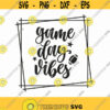 Game Day Vibes Svg Png Eps Pdf Files Game Day Svg Football Svg Football Svg Files Football Mom Svg Cricut Silhouette Design 347