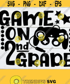 Game On 2nd Grade Second Grade back To School First Day Of Second Grade First Day of 2nd grade First Day Of School Cut File SVG Design 232