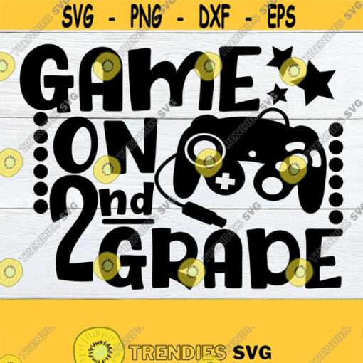 Game On 2nd Grade Second Grade back To School First Day Of Second Grade First Day of 2nd grade First Day Of School Cut File SVG Design 232
