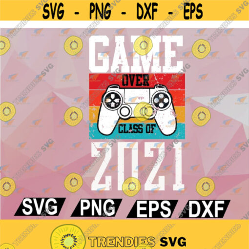 Game Over Class Of 2021 Senior Gamer Game Over 2021Cut File svg png eps dxf Design 98