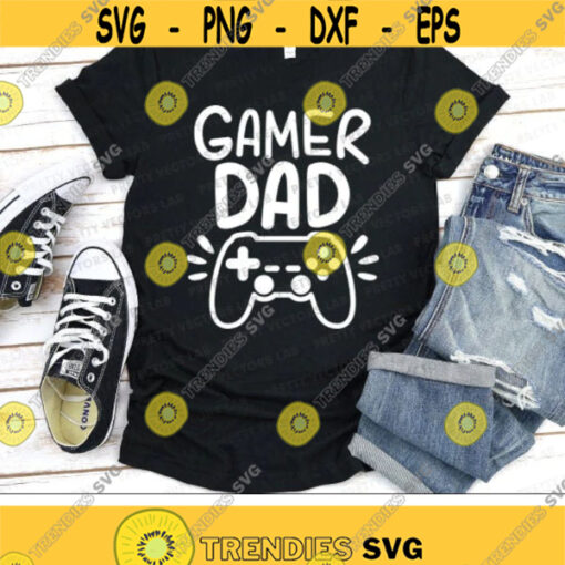 Gamer Dad Svg Fathers Day Svg Video Games Cut Files Daddy Shirt Design Funny Quote Svg Dxf Eps Png Gamer Saying Silhouette Cricut Design 3028 .jpg