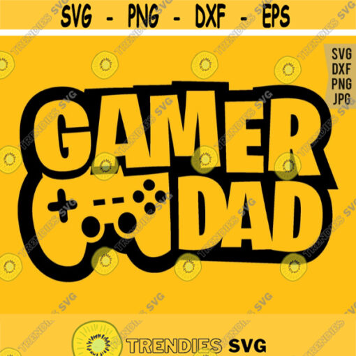Gamer Dad svg Gaming svg Funny Dad svg Video Game Lover svg Gamer Shirt svg File Gaming Quote svg Silhouette Cricut Cut file Design 767