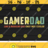 Gamer Dad svgLike a regular dad only way coolerGamer svgVideo gamePlaying GameDigital downloadPrintCut filesSublimation Design 144