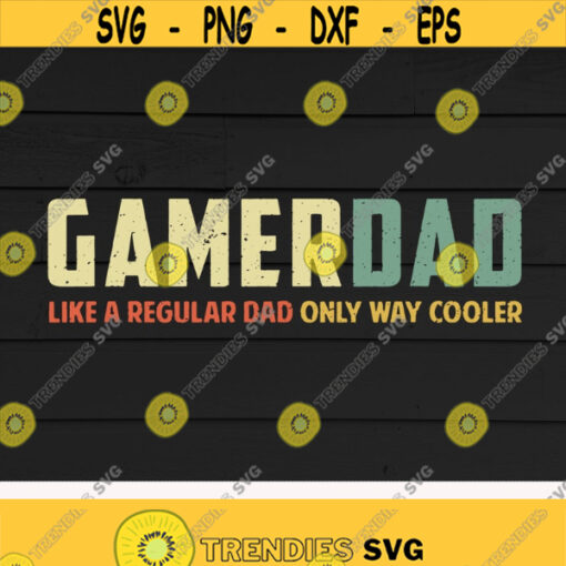 Gamer Dad svgLike a regular dad only way coolerGamer svgVideo gamePlaying GameDigital downloadPrintCut filesSublimation Design 144