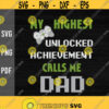 Gamer Dad svgNerdyMy highest unlocked achievement calls me DadGamingVideo GameGame LoversDigital DownloadPrintSublimation Design 274