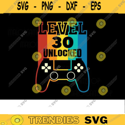 Gamer SVG Birthday Level 30 unlocked gaming svg gamer svg video game svg controller svg digital files Design 101 copy