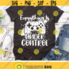 Gamer Svg Everything Is Under Control Svg Game Controller Cut Files Funny Video Game Svg Dxf Eps Png Gamer Shirt Svg Silhouette Cricut Design 2821 .jpg