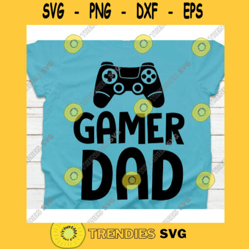 Gamer dad svgDad svgFathers Day svgFather shirt svgDaddy svgPapa svgDad cut fileDad svg file for cricutDad life svgGamepad svg