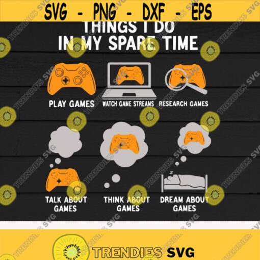 Gamer svgThings I Do In My Spare Time svgPlaying gameVideo GameGame LoversDigital DownloadPrintSublimationCut files Design 464
