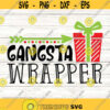 Gangsta Wrapper Svg Christmas Present Svg Funny Christmas Svg Svg for Christmas Svg Files for Cricut Svg Funny Christmas Shirts.jpg