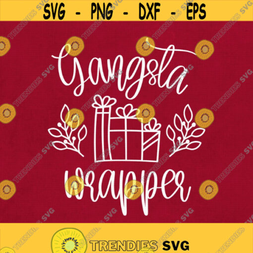 Gangsta Wrapper Svg Png Eps Pdf Files Christmas Humor Svg Funny Christmas Svg Cricut Silhouette Design 238