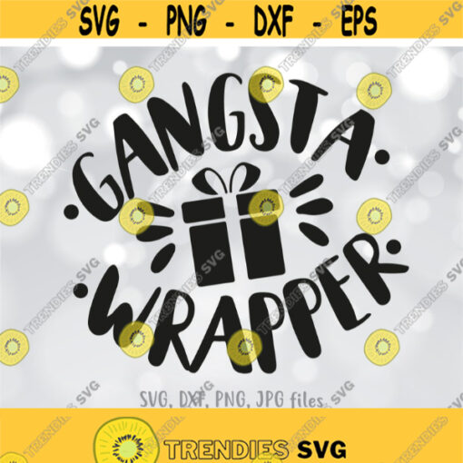 Gangsta Wrapper svg Funny Christmas svg Mom Christmas svg Present Svg Christmas Gift svg Family Shirt Design svg Cricut Silhouette Design 1106