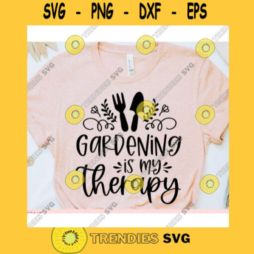 Gardening is my therapy svgGardening shirt svgGardening cut fileGardening svg for cricutGardening quote svgGardening syaing svg