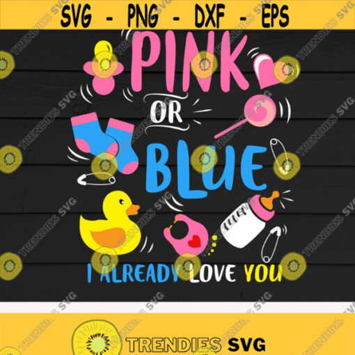 Gender Reveal svgPink Or Blue I Already Love YouBoy Or Girl Mom Loves YouDad Loves YouDigital DownloadPrintCut FilesSublimation Design 109