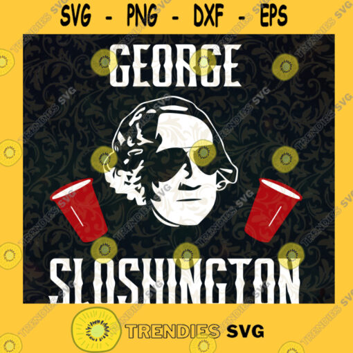 Geroge Sloshington Svg American President Svg President And Beer Svg Drinking Beer Svg