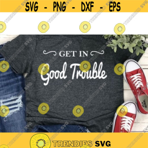 Get In Good Trouble shirt Good Necessary Trouble Progressive Gift T Shirt Social Justice justice tshirts with quotesDesign 21 .jpg