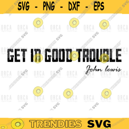 Get In Good Trouble svgpng digital file 258