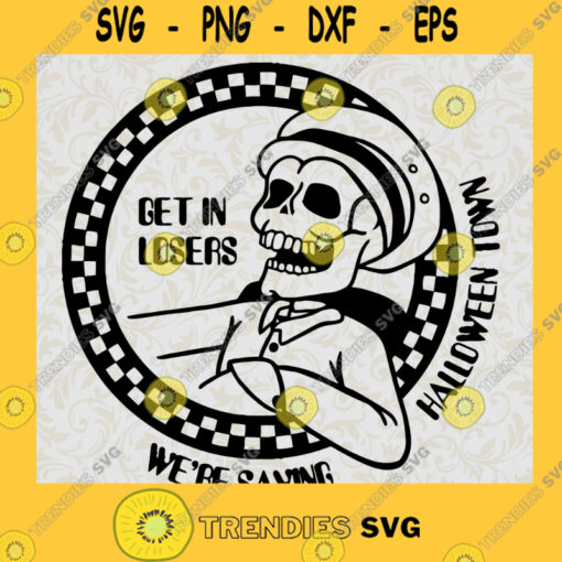Get In Losers Were Saving Halloween Town Skeleton Drive the Car Happy Halloween Day SVG Digital Files Cut Files For Cricut Instant Download Vector Download Print Files