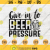 Get In To Beer Pressure Beer Kitchen Quote SVG Cricut Cut Files INSTANT DOWNLOAD Cameo File Dxf Eps Png Pdf Svg Beer Svg Iron On Shirt Design 179.jpg