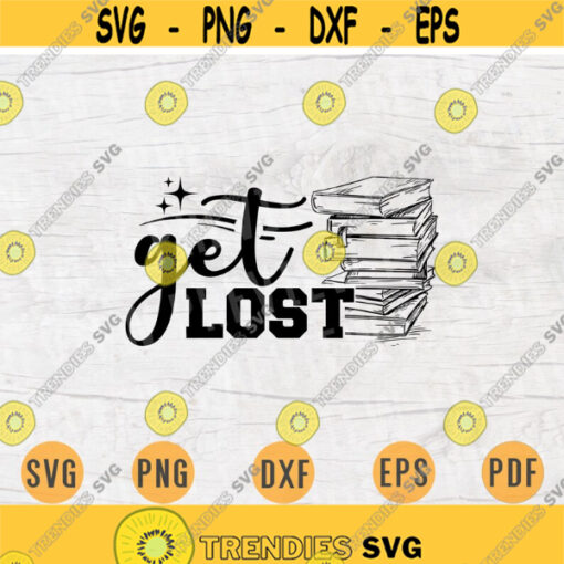 Get Lost SVG Quote Book Cricut Cut Files Instant Download Book lover Gifts Vector Cameo File Book Shirt Iron on Shirt n622 Design 775.jpg