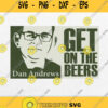 Get On The Beers Svg Dan Andrews Get On The Beers Svg Png Dxf Eps