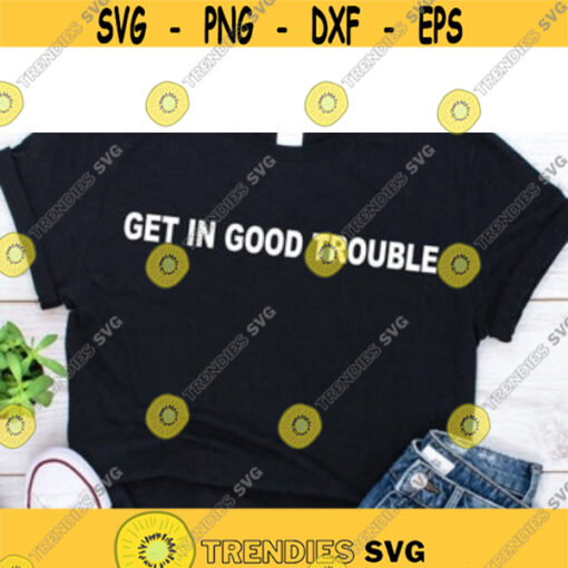 Get in Trouble Good Trouble Necessary Trouble ShirtDesign 22 .jpg