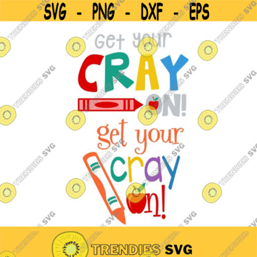 Get your Cray On School Pack Cuttable Design SVG PNG DXF eps Designs Cameo File Silhouette Design 895