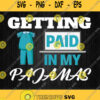 Getting Paid In My Pajamas Svg