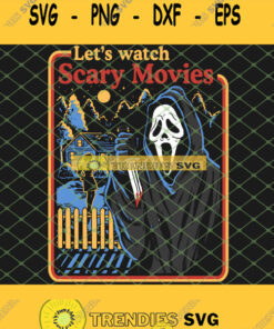 Ghostface Lets Watch Scary Movies Scream Horror SVG PNG DXF EPS 1