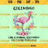 GiGiMingo Like A Normal GiGiMingo Only More FaBulous Svg Flamingo svg GiGiMingo Svg Cut Files Silhouette GiGiMingo Download Files