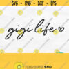 Gigi Life Svg Gigi Svg Gigi Heart Svg Gigi Shirt Svg Mothers Day Svg Design Grandma Svg Gigi Png Gigi Shirt Design Digital Download Design 289
