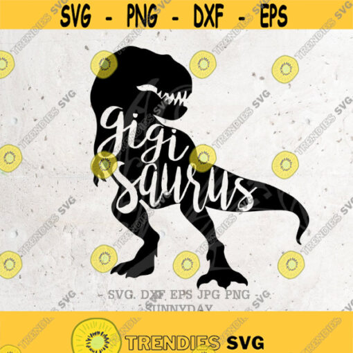 Gigi Saurus Svg File DXF Silhouette Print Vinyl Cricut Cutting SVG T shirt Design dinosaur svgRexSaurus family SaurusdinoGrandmothers Design 331