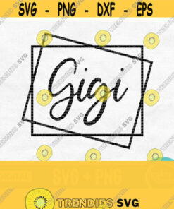 Gigi Svg Gigi Frame Svg Gigi Shirt Svg Mothers Day Svg Design Great Grandma Svg Gigi Png Digital Download Design 413