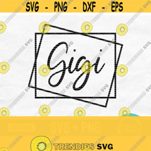 Gigi Svg Gigi Frame Svg Gigi Shirt Svg Mothers Day Svg Design Great Grandma Svg Gigi Png Digital Download Design 413