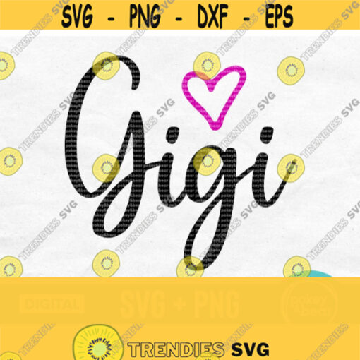 Gigi Svg Gigi Heart Svg Gigi Shirt Svg Mothers Day Svg Designs Grandma Svg Gigi Shirt Design Digital Download Design 257