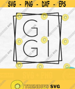 Gigi Svg Gigi Shirt Svg Gigi Square Svg Mothers Day Svg File For Cricut Grandma Svg Gigi Shirt Design Dxf Png Digital Download Design 435