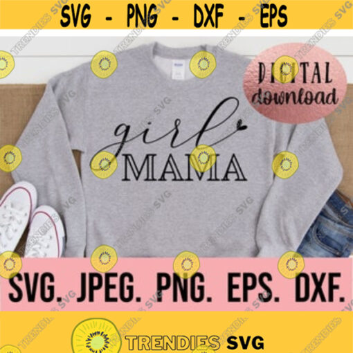Girl Mama SVG Mom of Girls svg Mama PNG Instant Download Cricut Cut File Mothers Day svg Girl Mom Shirt SVG Baby Girl svg Design 380