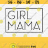 Girl Mama Svg Mom Svg Mom Life Svg Mama Square Svg Mama Shirt Svg Mothers Day Svg Design Mom Of Girls Svg Mama Tumbler Svg Mama Png Design 335