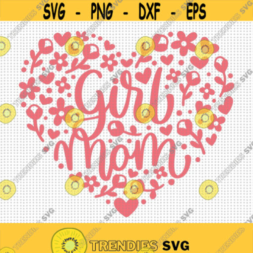 Girl Mom Heart SVG Girl Mom Svg Floral Heart Svg Girl Mommy Svg Mom of Girls Svg Mom Svg Mom shirt Svg Mom Heart Svg Flowers Svg Design 167
