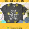 Girl Read Your Bible Christian Svg Files For Cricut Religious Svg Faith Svg Jesus Png Christian Png Inspirational Svg Religion Svg Design 1