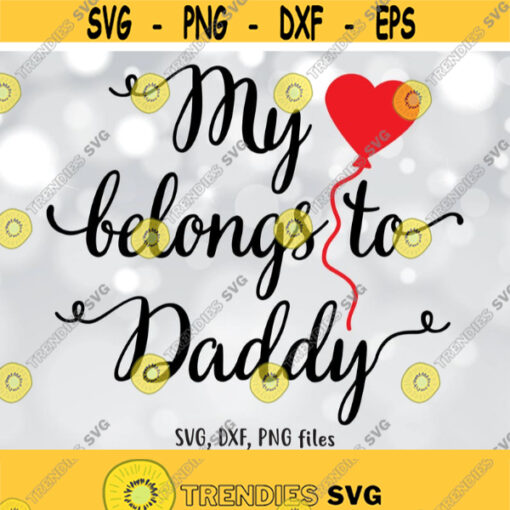 Girl Valentine SVG My heart belongs to daddy svg Cute girls DXF Onesie Cut File Child clip artKid T shirt design Valentines svg Design 933