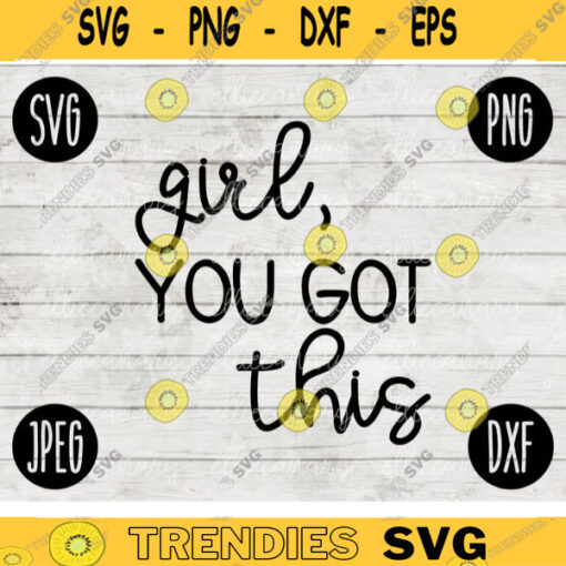 Girl You Got This Inspirational SVG svg png jpeg dxf CommercialUse Vinyl Cut File 1677