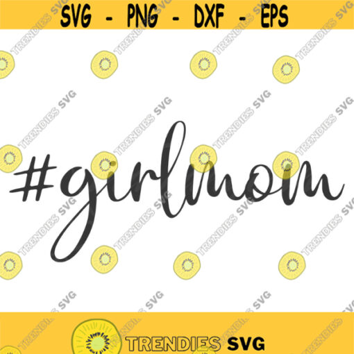 Girl mom svg mom of girl svg mom svg png dxf Cutting files Cricut Funny Cute svg designs print for t shirt quote svg Design 750