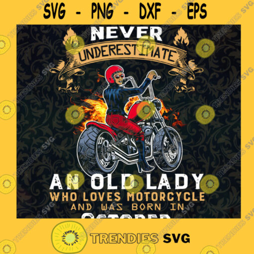 Girl never underestimate an old lady who loves motorcycle and was born in October SVG PNG EPS DXF Silhouette Cut Files For Cricut Instant Download Vector Download Print File