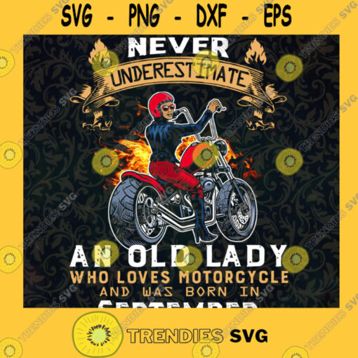 Girl never underestimate an old lady who loves motorcycle and was born in September SVG PNG EPS DXF Silhouette Cut Files For Cricut Instant Download Vector Download Print File