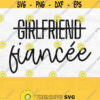 Girlfriend Fiancee Svg Fiance Svg Bride Svg Bride To Be Svg Fiancee Shirt Svg Wedding Svg Future Bride Svg Bride Squad Svg Png Design 340