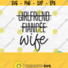 Girlfriend Fiancee Wife Svg Fiance Svg Bride Svg Bride To Be Svg Wife Shirt Svg Just Married Svg Wedding Svg Wifey Svg Wife Png Design 576