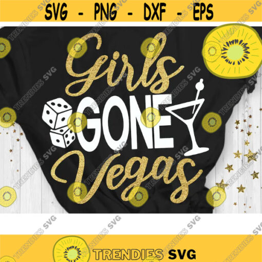 Girls Gone Vegas Svg Las Vegas Trip Svg Girls Trip Svg Cut Files Svg Dxf Eps Png Design 281 .jpg