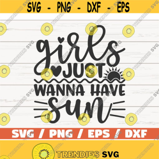 Girls Just Wanna Have Sun SVG Cut File Cricut Commercial use Instant Download Silhouette Summertime Svg Beach Life Svg Design 360